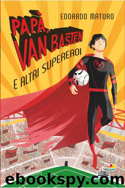 Papà, Van Basten e altri supereroi by Edoardo Maturo