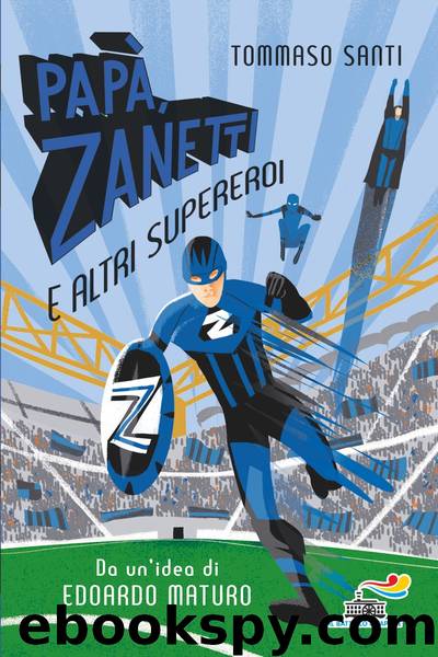 Papà, Zanetti e altri supereroi by Tommaso Santi