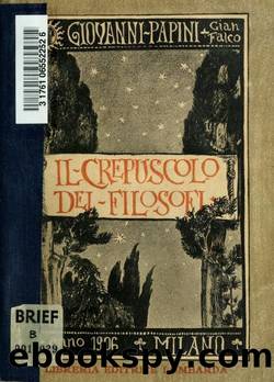 Papini Giovanni - 1906 - Il crepuscolo dei filosofi by Papini Giovanni