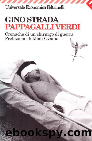 Pappagalli verdi: Cronache di un chirurgo di guerra by Gino Strada