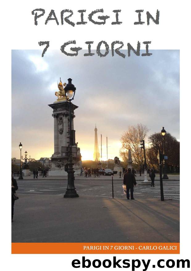 Parigi in 7 giorni: Itinerario per una settimana a Parigi (Italian Edition) by Carlo Galici