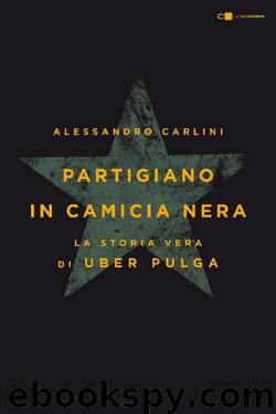 Partigiano in camicia nera (Italian Edition) by Alessandro Carlini