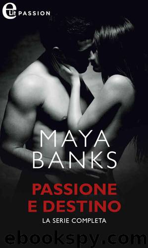 Passione e destino (eLit): Ricordi di letto | Sensuale inganno | Contratto milionario | L'accordo di una notte (Italian Edition) by Maya Banks