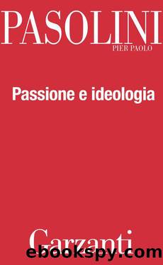 Passione e ideologia (Italian Edition) by Pier Paolo Pasolini