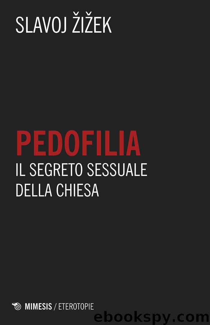 Pedofilia. Il segreto sessuale della Chiesa (Mimesis) by Slavoj Žižek