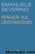 Pensieri sul Cristianesimo by Emanuele Severino