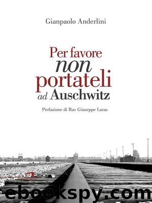 Per favore non portateli ad Auschwitz by Anderlini Gianpaolo