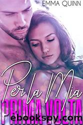 Per la mia Prima Volta (Italian Edition) by Emma Quinn