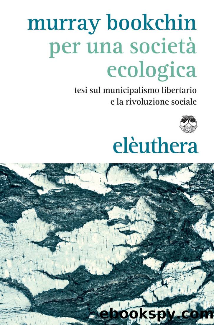 Per una societÃ  ecologica - tesi sul municipalismo libertario e la rivoluzione sociale by Murray Bookchin
