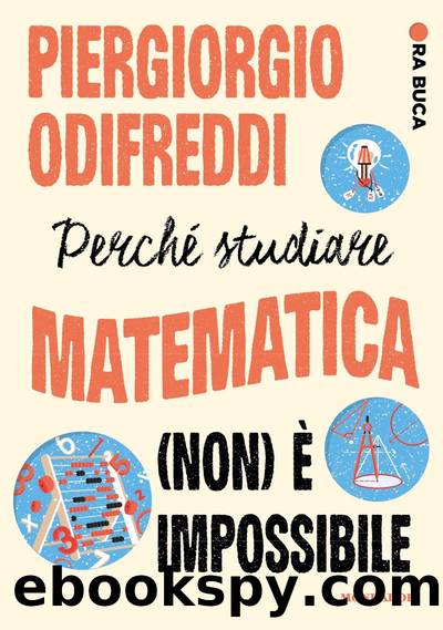 PerchÃ© studiare matematica (non) Ã¨ impossibile by Piergiorgio Odifreddi