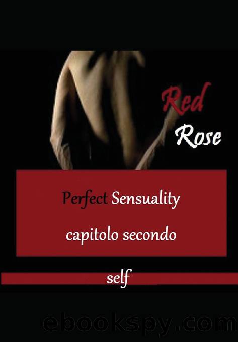 Perfect Sensuality - Capitolo Secondo: Il Fuego Spagnolo (Italian Edition) by Red Rose