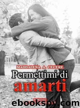 Permettimi di amarti (The best friends Vol. 4) by Maddalena A. Cecere