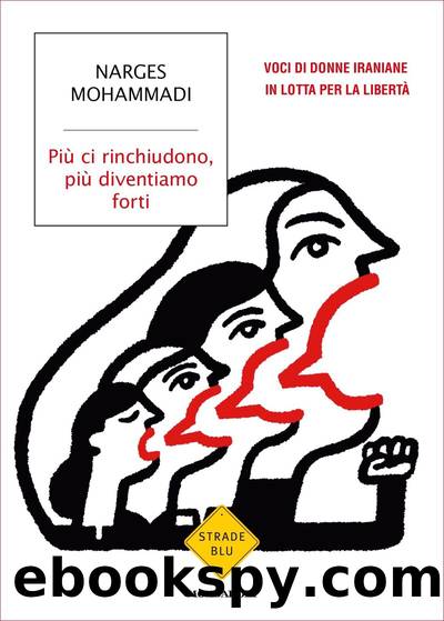 PiÃ¹ ci rinchiudono, piÃ¹ diventiamo forti by Narges Mohammadi