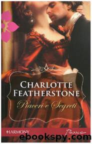 Piaceri e segreti by Charlotte Featherstone