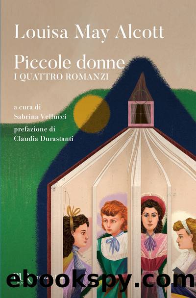 Piccole donne - I quattro romanzi by Louisa May Alcott