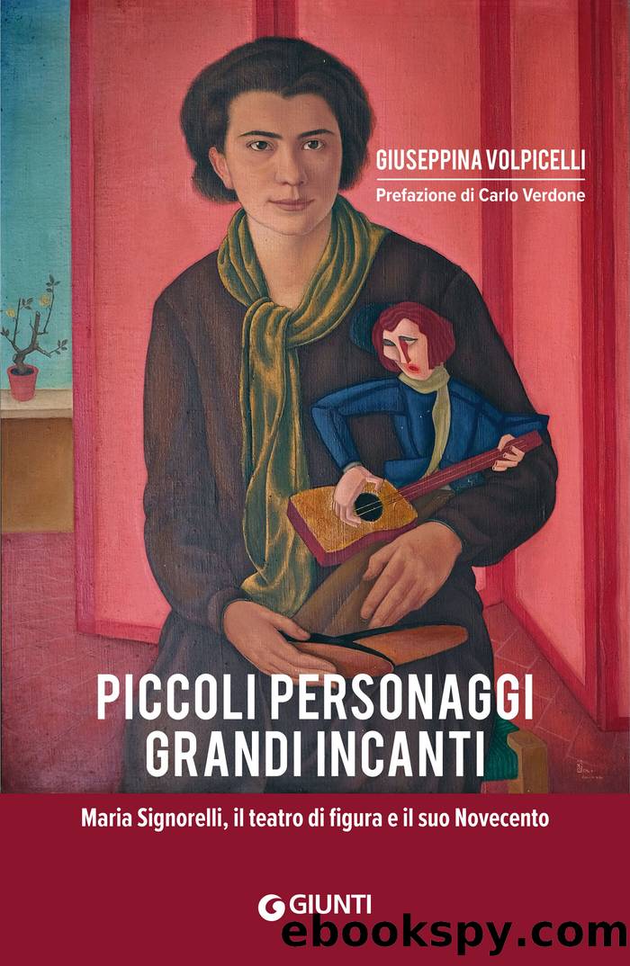 Piccoli personaggi, grandi incanti: Maria Signorelli, il teatro di figura e il suo Novecento by Giuseppina Volpicelli