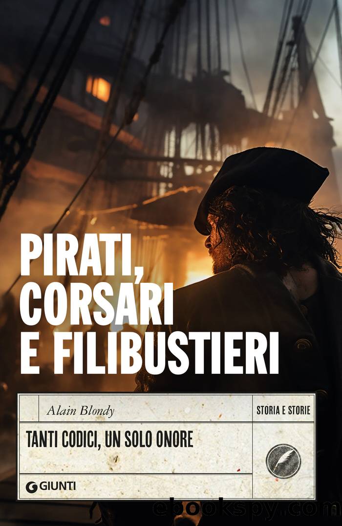 Pirati, corsari e filibustieri: Tanti codici, un solo onore by Alain Blondy
