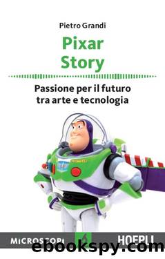 Pixar Story. Passione per il futuro tra arte e tecnologia (2014) by Pietro Grandi