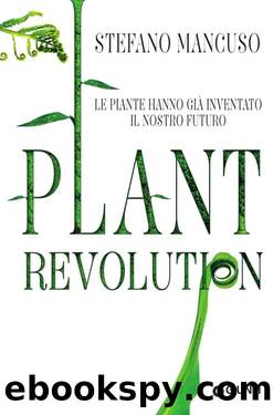 Plant Revolution: Le piante hanno giÃ  inventato il nostro futuro (Italian Edition) by Stefano Mancuso