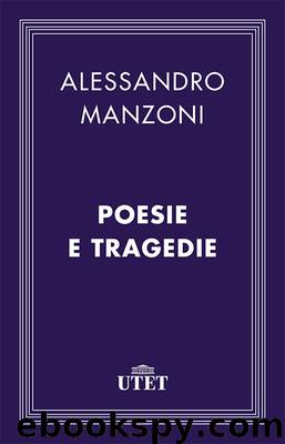 Poesie e tragedie by Alessandro Manzoni