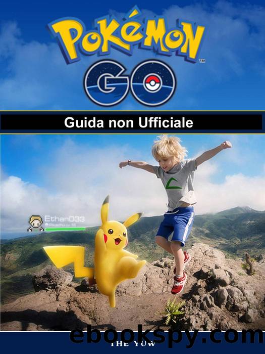Pokemon Go Guida non Ufficiale by Joshua Abbott