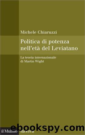 Politica di potenza nell'etÃ  del Leviatano by Michele Chiaruzzi