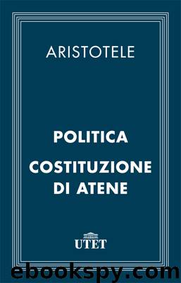 Politica e Costituzione di Atene by Aristotele