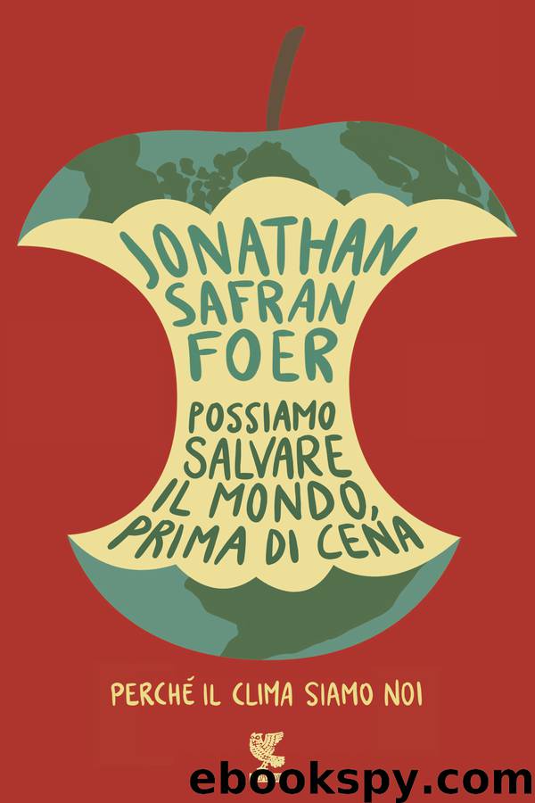 Possiamo salvare il mondo, prima di cena by Jonathan Safran Foer
