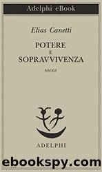 Potere e sopravvivenza: Saggi (Italian Edition) by Elias Canetti