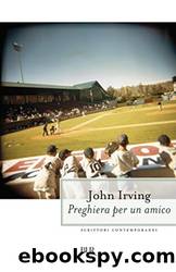 Preghiera per un amico (Italian Edition) by John Irving