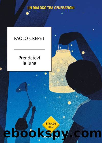 Prendetevi la luna by Paolo Crepet