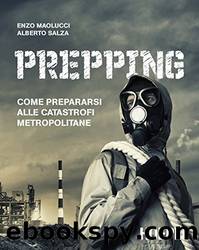 Prepping: Come prepararsi alle catastrofi metropolitane (Italian Edition) by Alberto Salza