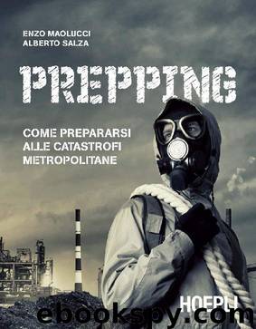 Prepping: Come prepararsi alle catastrofi metropolitane by Enzo Maolucci & Alberto Salza
