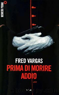 Prima Di Morire Addio by Fred Vargas