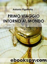 Primo viaggio intorno al mondo by Antonio Pigafetta