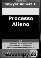 Processo Alieno by Sawyer Robert J