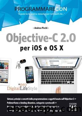 Programmare con Objective-C 2.0 per iOS e OS X by Andrea Picchi