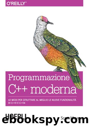 Programmazione C++ moderna: 42 modi per sfruttare al meglio le nuove funzionalitÃ  di C++11 e C++14 (Italian Edition) by Scott Meyers