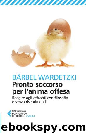 Pronto soccorso per l'anima offesa by Wardetzki Barbel