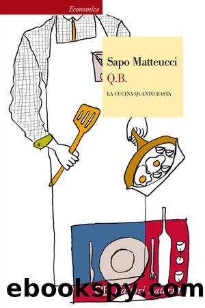 Q.B. La cucina quanto basta by Sapo Matteucci;