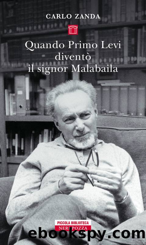 Quando Primo Levi diventÃ² il signor Malabaila by Carlo Zanda