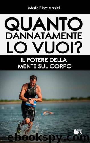 Quanto dannatamente lo vuoi? (Italian Edition) by Matt Fitzgerald