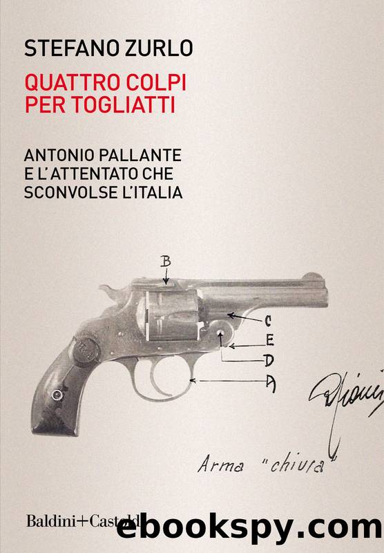 Quattro colpi per Togliatti: Antonio Pallante e lâattentato che sconvolse lâItalia by Stefano Zurlo