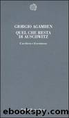 Quel che resta di Auschwitz: l'archivio e il testimone by Giorgio Agamben