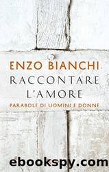 Raccontare l'amore by Enzo Bianchi