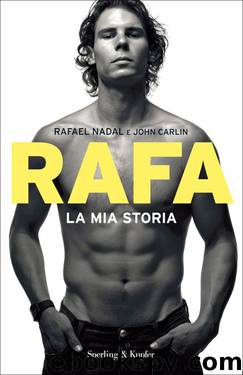 Rafa La mia storia by Rafael Nadal