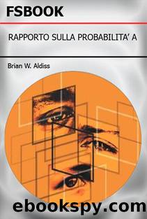 Rapporto Sulla ProbabilitÃ  A by Brian W Aldiss