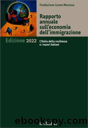 Rapporto annuale sull'economia dell'immigrazione. Edizione 2022 by AA.VV. Fondazione Leone Moressa;