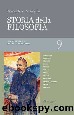 Reale Giovanni - Antiseri Dario - 2014 - Storia della filosofia. Volume 9. Da Nietzsche al Neoidealismo by Reale Giovanni - Antiseri Dario