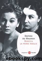 Rebecca la prima moglie by Du Maurier Daphne